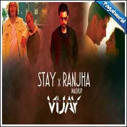 Stay X Ranjha (Vijay Khathuria Mashup)