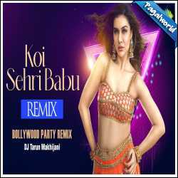 Koi Sehri Babu Remix - DJ Tarun Makhijani