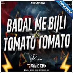 Badal Me Bijli Bar Bar Chamke VS Tomato Tomato
