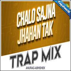 Chalo Sajna Jhahan Tak Trap Mix