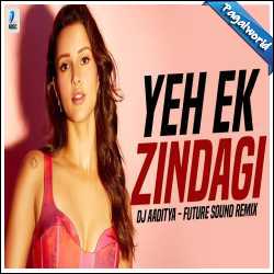 Yeh Ek Zindagi Future Sound Remix - DJ Aaditya