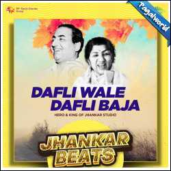 Dafli Wale Dafli Baja (Jhankar Beats)
