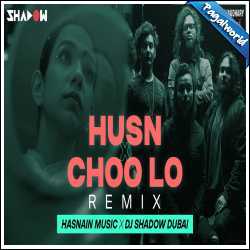 Husn X Choo Lo Remix - DJ Shadow Dubai