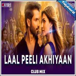 Laal Peeli Akhiyaan Remix - DJ Ravish, DJ Chico