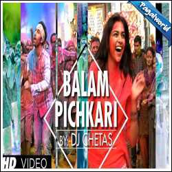 Balam Pichkari Remix - Dj Chetas