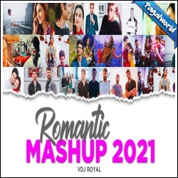 The Romantic Mashup 2021 - VDj Royal, Dj Mortal