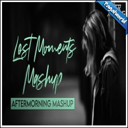 Lost Moments Mashup - Aftermorning Chillout