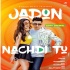 Jadon Nachdi Tu